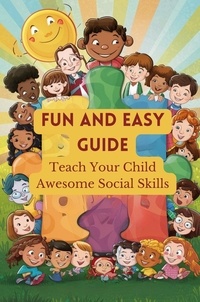  Van Nunen Gerrit - Fun And Easy Guide: Teach Your Child Awesome Social Skills.