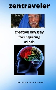  Van Scott Fulton - Zentraveler Creative Odyssey for Inquiring Minds.