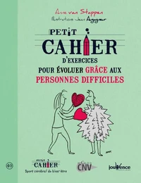 Petit cahier d'exercices pour évoluer grâce aux personnes difficiles
