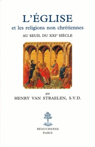 L'Eglise Et Les Religions Non Chretiennes Au Seuil Du Xxie Siecle. Etude Historique Et Theologique