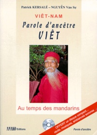 Van-Su Nguyen et Patrick Kersalé - Viet-Nam Parole D'Ancetre Viet. Au Temps Des Mandarins, Avec Un Cd Audio.