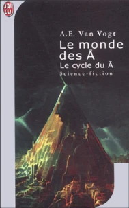 Le cycle du A Tome 1 : Le monde des A