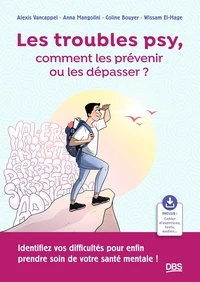 Les troubles psy, comment les prévenir ou les dépasser ?