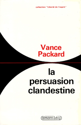 Vance Packard - La Persuasion Clandestine.