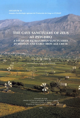 Vance Watrous et Yvonne K. Widenor - The Cave Sanctuary of Zeus at Psychro - A Study of Extra-urban Sanctuaries in Minoan and early Iron Age Crete.