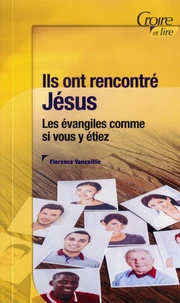 Ils ont rencontre jesus -les evangiles comme si vous y etiez
