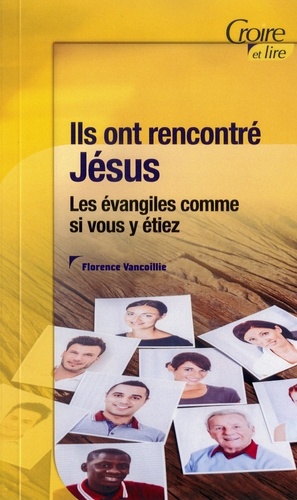 Vancoillie Florence - Ils ont rencontre jesus -les evangiles comme si vous y etiez.