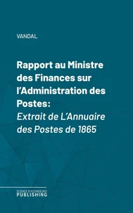 Rapport au Ministre des Finances sur l'Administration des Postes