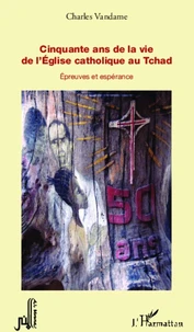 Cinquante ans de la vie de l'Eglise catholique au Tchad