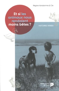 Et si les animaux nous rendaient moins bêtes ?