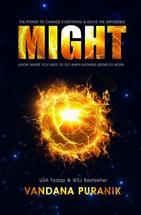 MIGHT: The Power to Change Everything &amp; Solve the Impossible.