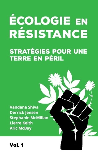 Vandana Shiva et Stephanie McMillan - Ecologie en résistance - Stratégies pour une terre en péril (volume 1).