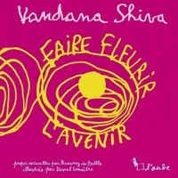Vandana Shiva et Pascal Lemaître - Faire fleurir l'avenir.