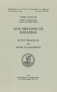 Aux origines de barabbas : "actus tragicus" de michel de ghelderode