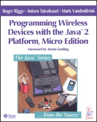 Programming Wireless Devices With The Java 2 Platform. Micro Edition