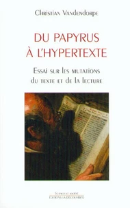 Du Papyrus A L'Hypertexte. Essai Sur Les Mutations Du Texte Et De La Lecture
