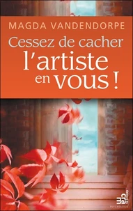 Cessez de cacher l'artiste en vous !