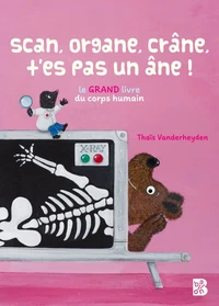 Scan, organe, crâne, t'es pas un âne !