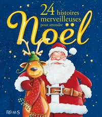 24 Histoires merveilleuses pour attendre Noël