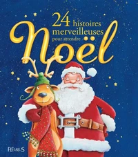 24 Histoires merveilleuses pour attendre Noël