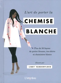 L'art de porter la chemise blanche