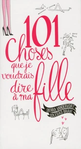 101 choses que je voudrais dire à ma fille