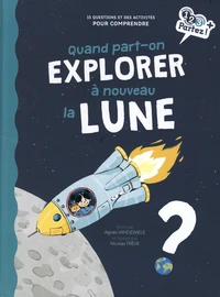 Quand part-on explorer à nouveau la Lune ?