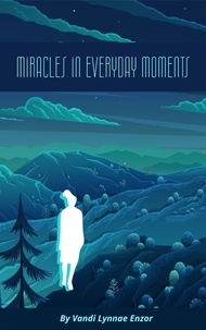  Vandi Lynnae Enzor - Miracles in Everday Moments.