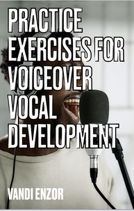Google book téléchargement gratuit Practice Exercises for Voiceover Vocal Development par Vandi Lynnae Enzor (French Edition) PDB iBook RTF