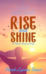  Vandi Lynnae Enzor - Rise and Shine: A Path to Renewed Hope.
