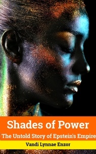  Vandi Lynnae Enzor - Shadows of Power: The Untold Story of Epstein's Empire.