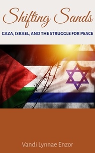  Vandi Lynnae Enzor - Shifting Sands: Gaza, Israel, and the Struggle for Peace.