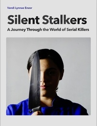  Vandi Lynnae Enzor - Silent Stalkers: A Journey through the World of Serial Killers.