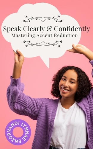  Vandi Lynnae Enzor - Speak Clearly &amp; Confidently: Mastering Accent Reduction.