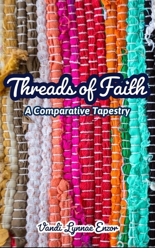  Vandi Lynnae Enzor - Threads of Faith: A Comparative Tapestry.