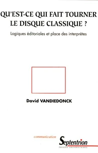 Qu'Est-Ce Qui Fait Tourner Le Disque Classique ? Logiques Editoriales Et Place Des Interpretes