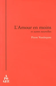 L'Amour en moins et autres nouvelles