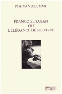 Francoise Sagan Ou L'Elegance De Survivre