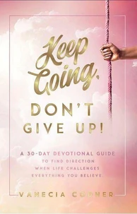 Keep Going, Don't Give Up