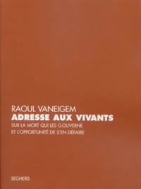Adresse aux vivants sur la mort qui les gouverne et l'opportunité de s'en défaire