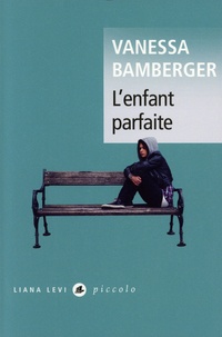 Vanessa Bamberger - L’enfant parfaite.