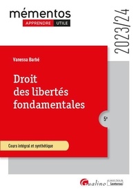 Vanessa Barbé - Droit des libertés fondamentales - Tout sur les sources des libertés fondamentales et des moyens de leur garantie.