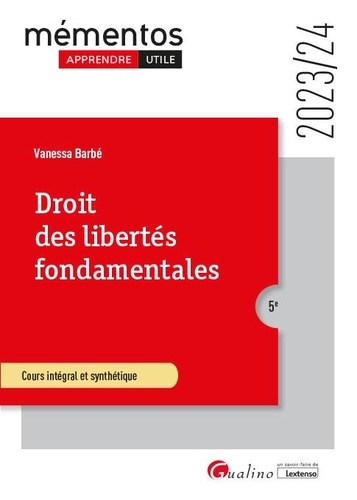 Droit des libertés fondamentales. Tout sur les sources des libertés fondamentales et des moyens de leur garantie  Edition 2023-2024