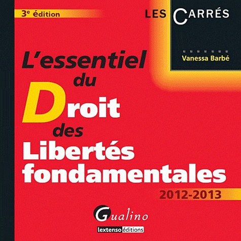Vanessa Barbé - L'essentiel du droit des libertés fondamentales 2012-2013.