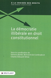 Vanessa Barbé et Bertrand-Léo Combrade - La démocratie illibérale en droit constitutionnel.