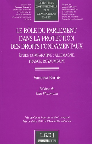 Vanessa Barbé - Le rôle du Parlement dans la protection des droits fondamentaux - Etude comparative : Allemagne, France, Royaume-Uni.