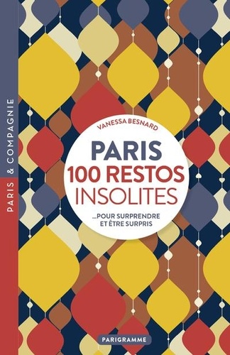 Vanessa Besnard - Paris 100 restos insolites.