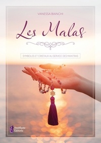 Vanessa Bianchi - Les Malas - Symboles et cristaux au service des mantras.