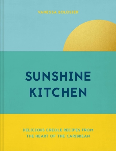Vanessa Bolosier - Sunshine Kitchen - Delicious Creole recipes from the heart of the Caribbean.