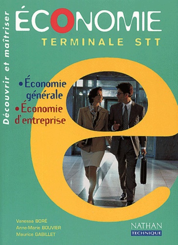 Vanessa Boré et Maurice Gabillet - Economie Terminale Stt. Economie Generale, Economie D'Entreprise.